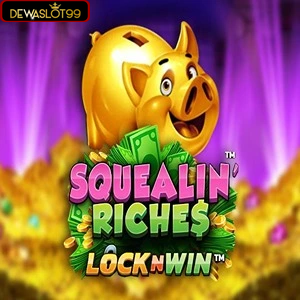 Squealin riches